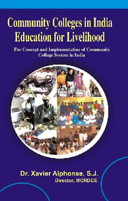 Community Colleges in India: Education For Livelihood by Xavier; Alphonse, Sj