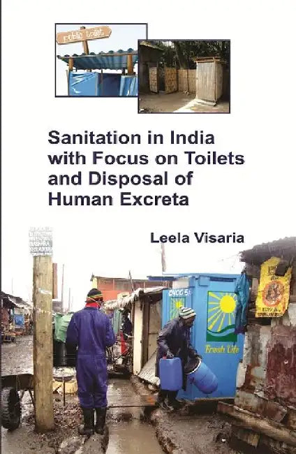 Sanitation in India With Focus on Toilets and Disposal of Human Excreta by Leela Visaria