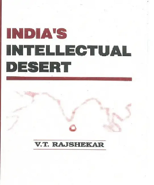 India's Intellectual Desert by V.T. Rajshekar