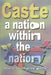 Caste a Nation Within the Nation by V.T. Rajshekar
