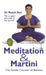 Meditation & Martini : the Subtle Cocktail of Balance by Dr. Ranjit Rao