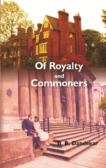 Of Royalty and Commoners : a Romance Novel by B. B. Dandekar