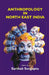 Anthropology in North East India by Sarthak Sengupta