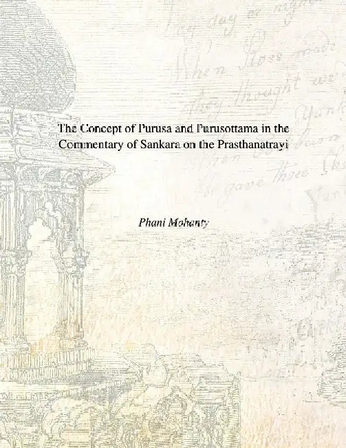 The Concept of Purusa and Purusottama in the Commentary of Sankara on the Prasthanatrayi by Phani Mohanty