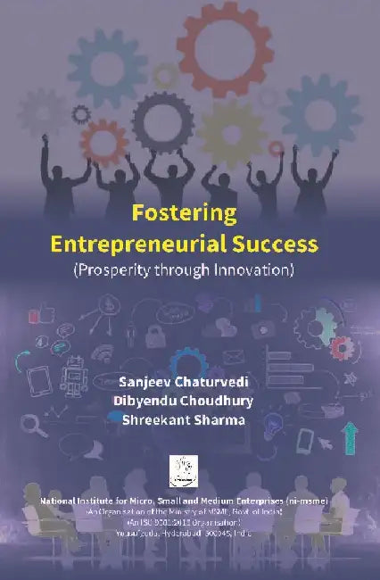 Fostering Entrepreneurial Success (Prosperity Through Innovation) by Sanjeev Chaturvedi, Dibyendu Choudhury, Shreekant Sharma