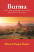 Burma: With Special Reference to Her Relations with China by Edward Harper Parker