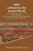 India as Known to the Ancient World: or, India's Intercourse in Ancient Times with her Neighbours, Egypt, Western Asia, Greece, Rome, Central Asia, China, Further India and Indonesia by Gauranganath Banerjee