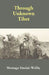 Through Unknown Tibet by Montagu Sinclair Wellby