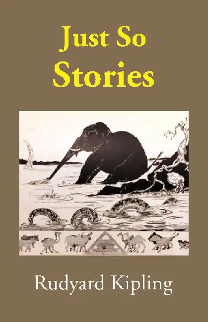 Just So Stories by Rudyard Kipling
