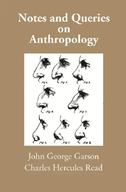 Notes and Queries on Anthropology by John George Garson, Charles Hercules Read