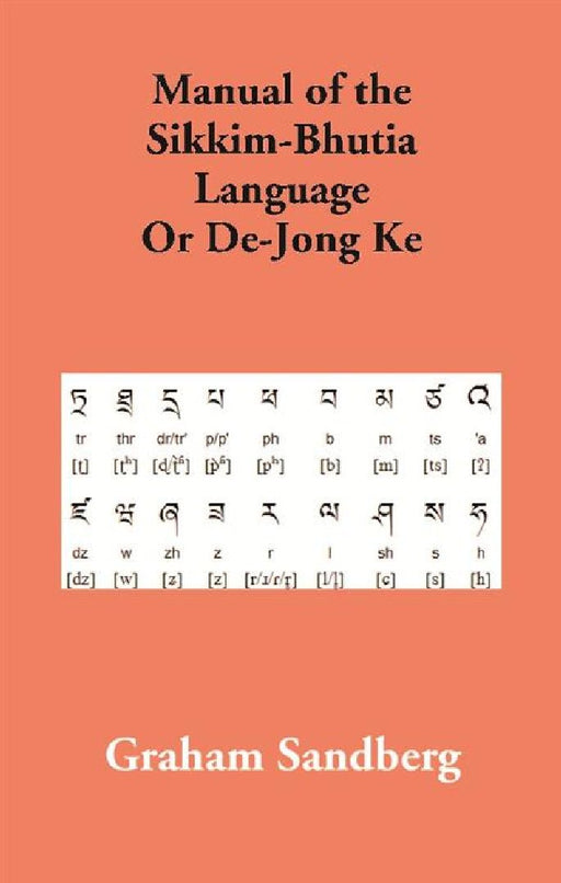 Manual of the Sikkim-Bhutia Language Or De-Jong Ke by Graham Sandberg