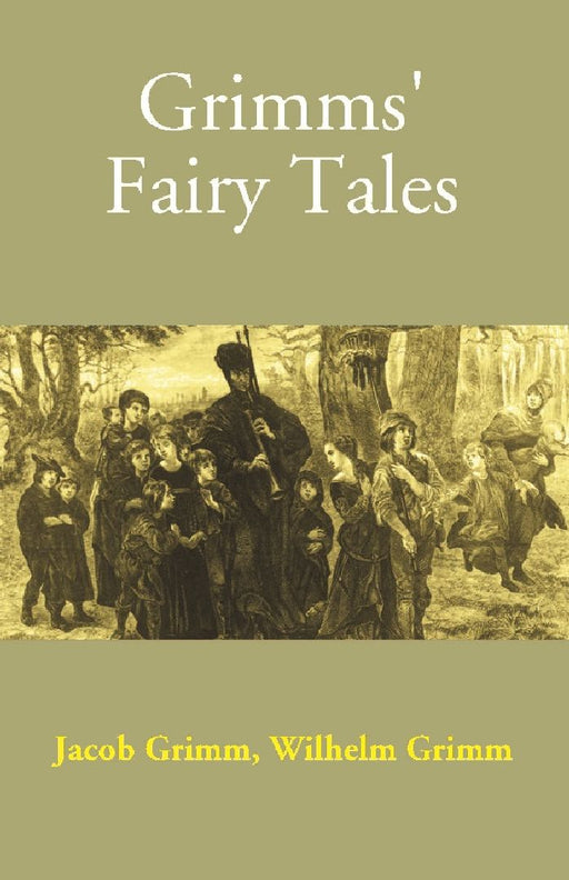 Grimms' Fairy Tales by Jacob Grimm, Wilhelm Grimm