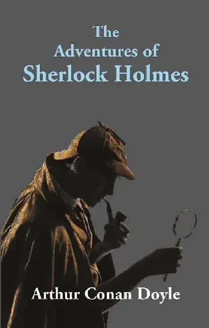 The Adventures of Sherlock Holmes by Arthur Conan Doyle