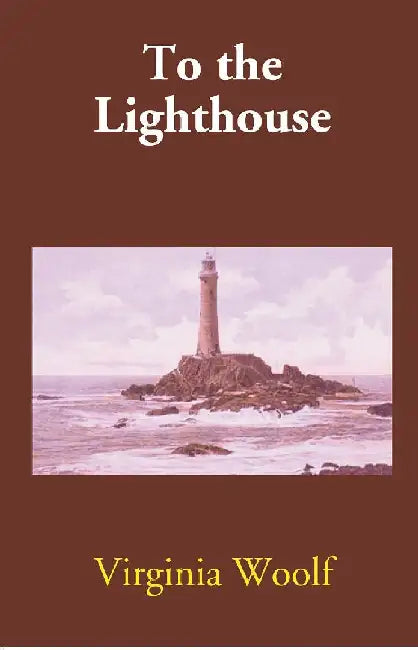 To the Lighthouse by Virginia Woolf