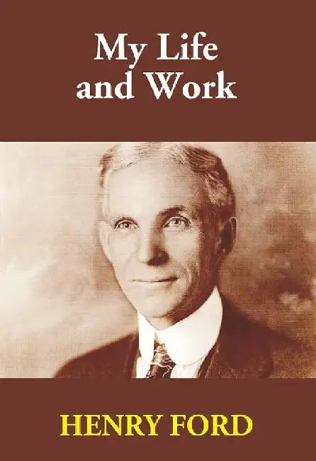My Life and Work by Henry Ford