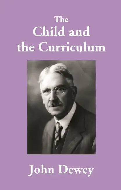 The Child and the Curriculum by John Dewey