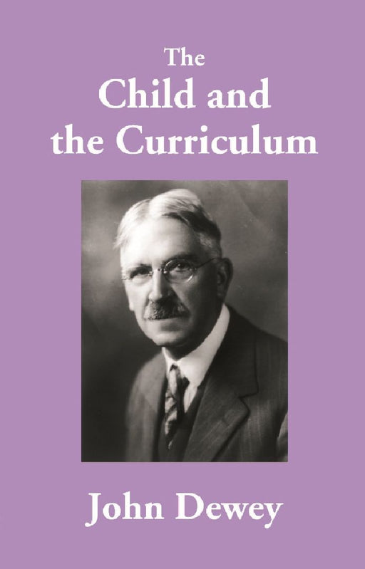 The Child and the Curriculum by John Dewey