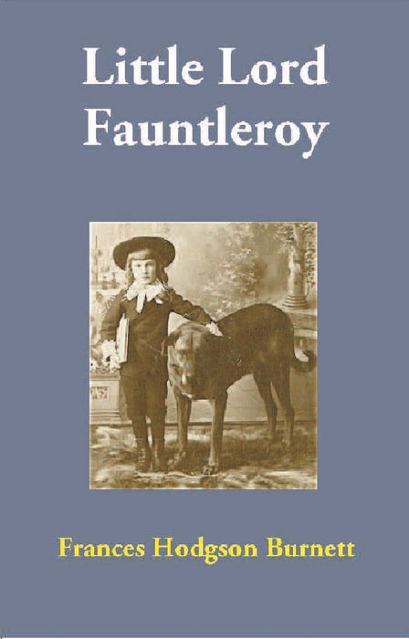Little Lord Fauntleroy by Frances Hodgson Burnett
