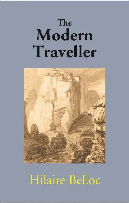 The Modern Traveller by Hilaire Belloc