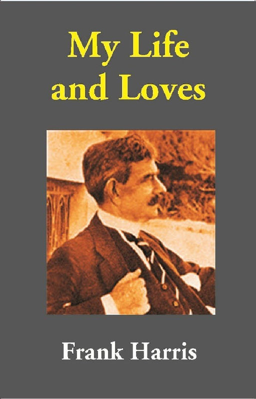 My Life and Loves by Frank Harris