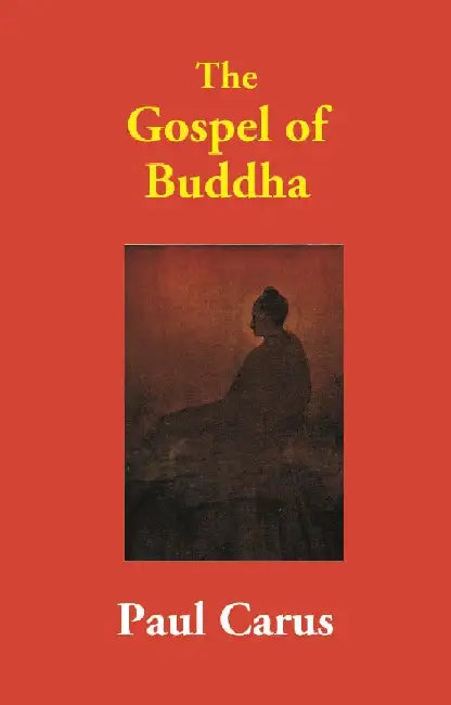 The Gospel of Buddha by Paul Carus