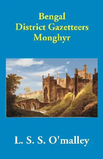 Bengal District Gazetteers: Monghyr by L. S. S. O'Malley