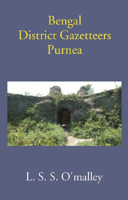 Bengal District Gazetteers: Purnea by L. S. S. O'Malley