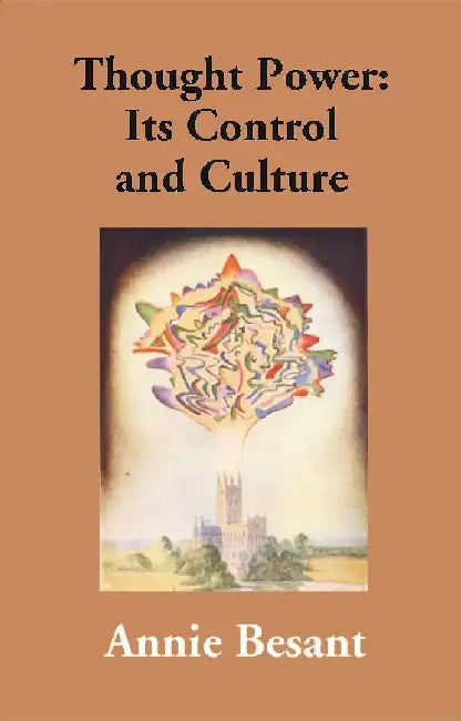 Thought Power: Its Control and Culture by Annie Besant