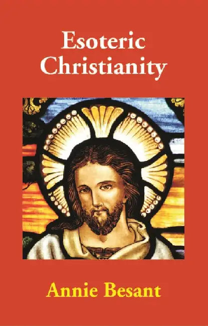 Esoteric Christianity by Annie Besant