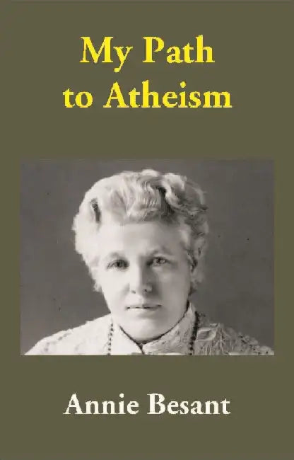 My Path to Atheism by Annie Besant