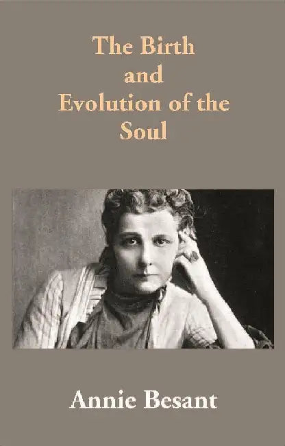 The Birth and Evolution of the Soul by Annie Besant