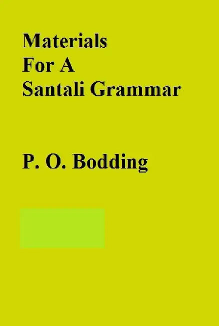 Materials For A Santali Grammar by P. O. Bodding