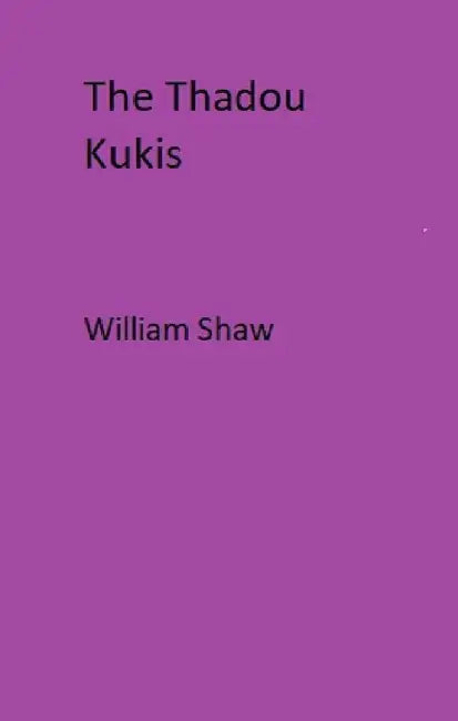 The Thadou Kukis by William Shaw