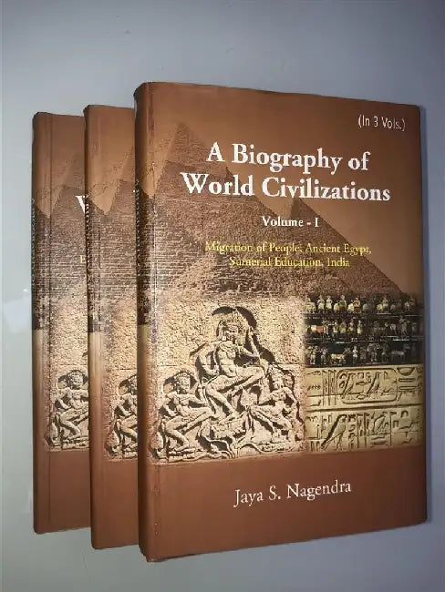 A Biography of World Civilizations by Jaya S. Nagendra