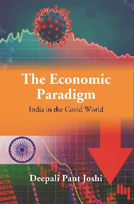 The New Economic Paradigm: India in the Covid World by Deepali Pant Joshi