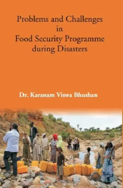 Problems and Challenges in Food Security Programmeduring Disasters by Dr. Karanam Viswa Bhushan