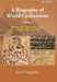 A Biography of World Civilizations: Migration of People, Ancient Egypt, Sumerial Education, India by Jaya S. Nagendra