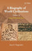 A Biography of World Civilizations: Greece, China, Persia, Rome by Jaya S. Nagendra