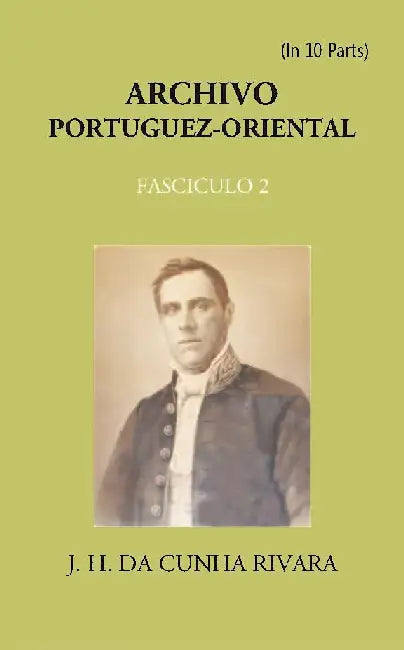 Archivo Portuguez-Oriental , FASCICULO 2 by J. H. Da Cunha Rivara