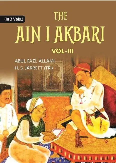 The Ain I Akbari by Abul Fazl â€˜Allami, H. Blochmann, H. S. Jarrett