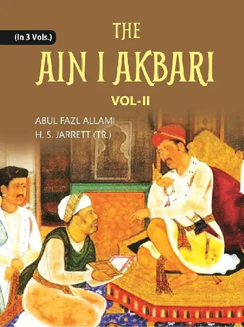 The Ain I Akbari by Abul Fazl â€˜Allami, H. Blochmann, H. S. Jarrett