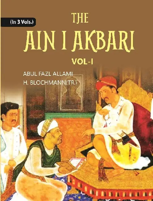 The Ain I Akbari by Abul Fazl â€˜Allami, H. Blochmann, H. S. Jarrett