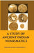 A Study of Ancient Indian Numismatics by Surendra Kisor Chakrabortty