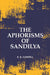 The Aphorisms of Sandilya: With The Commentary of Swapneswara Or, The Hindu Doctrine of Faith by E. B. Cowell