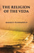 The Religion of The Veda: The Ancient Religion of India (From Rig-Veda To Upanishads) by Maurice Bloomfield