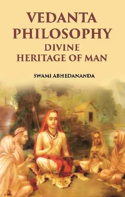 Vedanta Philosophy: Divine Heritage of Man by Swami Abhedananda
