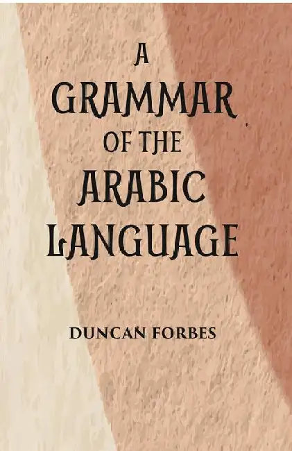 A Grammar of The Arabic Language by Duncan Forbes