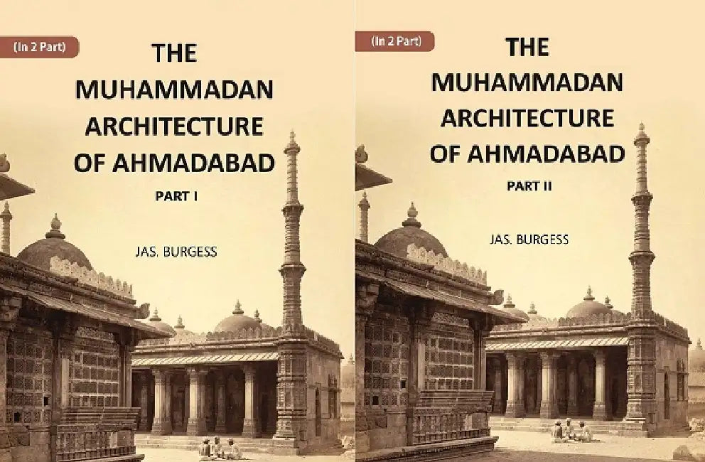 The Muhammadan Architecture of Ahmadabad by Jas. Burgess