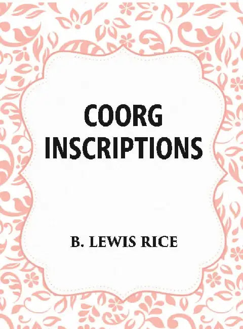 Coorg Inscriptions by B. Lewis Rice