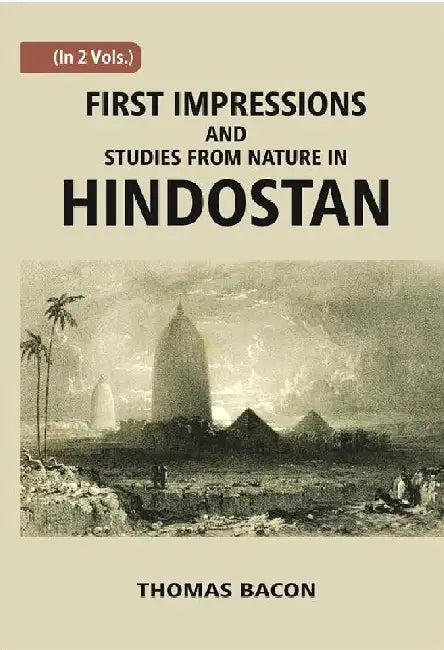 First Impressions and Studies From Nature In Hindostan by Thomas Bacon Lieut